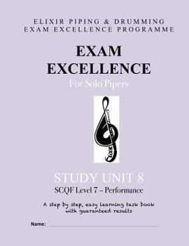 Paperback Exam Excellence for Solo Pipers: Study Unit 8: SCQF Level 7 - Performance Book