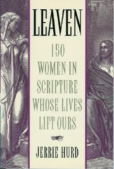 Hardcover Leaven: 150 Women in Scripture Whose Lives Lift Ours Book