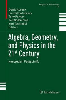 Hardcover Algebra, Geometry, and Physics in the 21st Century: Kontsevich Festschrift Book