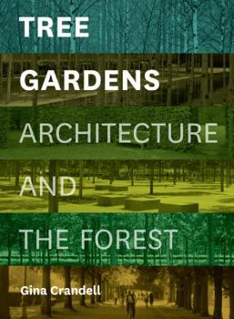 Paperback Tree Gardens: Architecture and the Forest Book