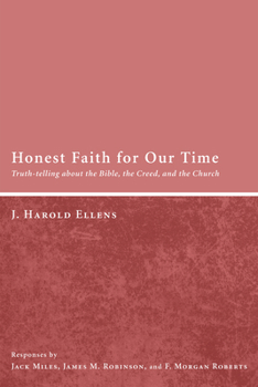 Hardcover Honest Faith for Our Time: Truth-Telling about the Bible, the Creed, and the Church Book