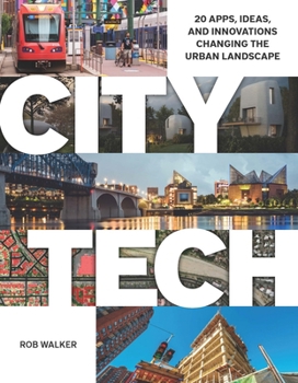 Paperback City Tech: 20 Apps, Ideas, and Innovations Changing the Urban Landscape Book