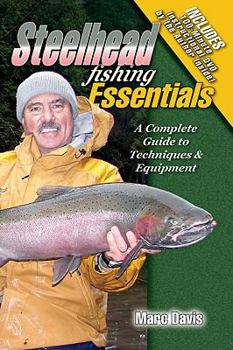 Paperback Steelhead Fishing Essentials: A Complete Guide to Techniques & Equipment [With DVD] Book