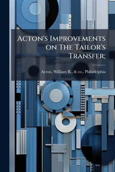 Paperback Acton's Improvements on The Tailor's Transfer; Book
