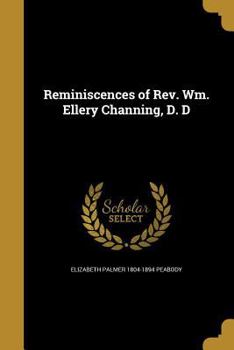 Paperback Reminiscences of Rev. Wm. Ellery Channing, D. D Book