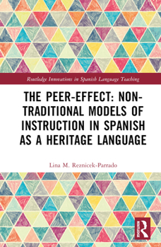 Hardcover The Peer-Effect: Non-Traditional Models of Instruction in Spanish as a Heritage Language Book
