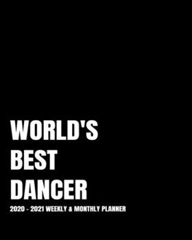 WORLD'S BEST DANCER PLANNER: 2-Year 2020- 2021 Productivity Journal Daily / Weekly Monthly Dated Calendar Year Goal Setting Planner Organizer Tracker ... Inch Paperback Notebook ) Christmas Gift Idea