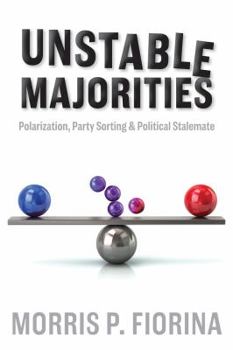Paperback Unstable Majorities: Polarization, Party Sorting, and Political Stalemate Book
