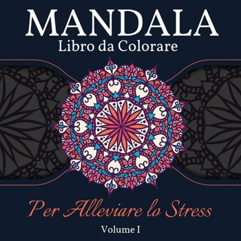 Mandala Libro da Colorare per Alleviare lo Stress: Grande Mandala libro da colorare per adulti, bambini e adolescenti. Libro perfetto di disegni mandala per adulti e bambini che vogliono rilassarsi. V