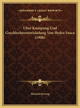 Uber Knospung Und Geschlechtsentwickelung Von Hydra Fusca (1906)