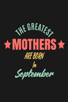 Paperback The Greatest Mothers Are Born In September Book