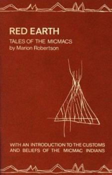 Paperback Red Earth: Tales of the Micmac, With an Introduction to the Customs and Beliefs of the Micmac Indians Book
