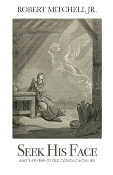 Seek His Face: Another Year of Old Catholic Homilies