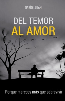 Paperback Del Temor al Amor: Porque mereces más que sobrevivir [Spanish] Book