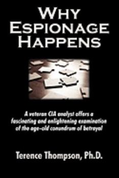 Paperback Why Espionage Happens: The Motivation of Betrayal Book