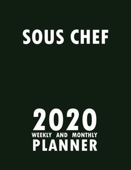 Sous Chef 2020 Weekly and Monthly Planner: 2020 Planner Monthly Weekly inspirational quotes To do list to Jot Down Work Personal Office Stuffs Keep Tracking Things Motivations Notebook