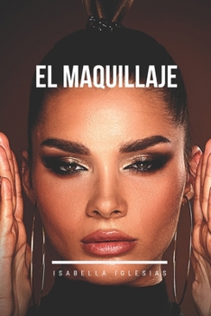 Paperback El Maquillaje: Sentido - Las últimas Plantillas de Maquillaje para Maquilladores Profesionales y Aficionados [Spanish] Book