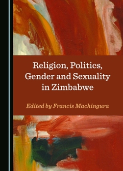 Hardcover Religion, Politics, Gender and Sexuality in Zimbabwe Book