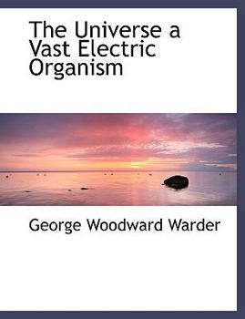 Paperback The Universe a Vast Electric Organism [Large Print] Book