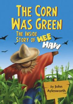 Paperback The Corn Was Green: The Inside Story of Hee Haw Book