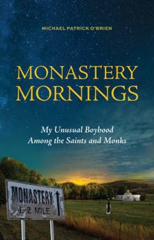 Misc. Monastery Mornings: My Unusual Boyhood Among the Saints and Monks Book