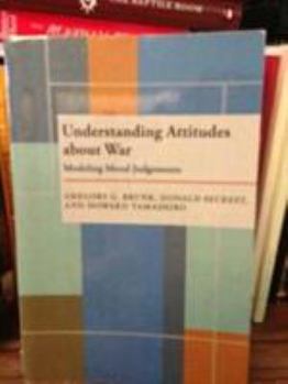 Hardcover Understanding Attitudes about War: Modeling Moral Judgments Book