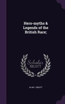 Hardcover Hero-myths & Legends of the British Race; Book
