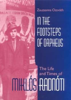 Hardcover In the Footsteps of Orpheus: The Life and Times of Miklós Radnóti Book