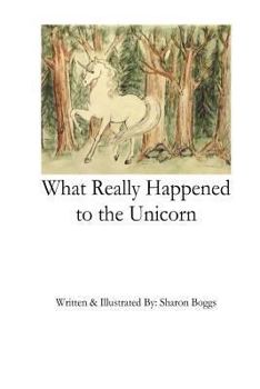 Paperback What Really Happened to the Unicorn Book