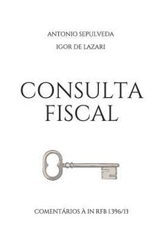 Paperback Consulta Fiscal: Comentários À in Rfb N° 1.396/2013 [Portuguese] Book