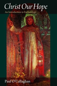 Paperback Christ Our Hope An Introduction to Eschatology Book