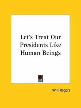 Paperback Let's Treat Our Presidents Like Human Beings Book