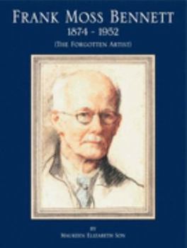 Frank Moss Bennett: 1874-1952 (The Forgotten Artist)