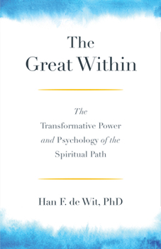 Paperback The Great Within: The Transformative Power and Psychology of the Spiritual Path Book