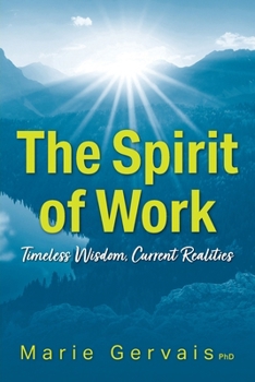 Paperback The Spirit of Work: Timeless Wisdom, Current Realities Book
