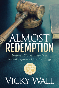 Paperback Almost Redemption: Inspired Stories Based on Actual Supreme Court Rulings Book