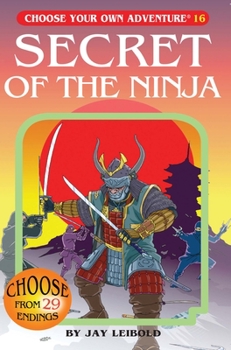 Secret of the Ninja (Choose Your Own Adventure, #66) - Book #16 of the Choose Your Own Adventure Chooseco