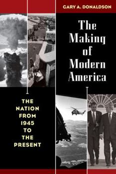 Paperback The Making of Modern America: The Nation from 1945 to the Present Book