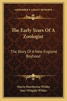 Paperback The Early Years Of A Zoologist: The Story Of A New England Boyhood Book