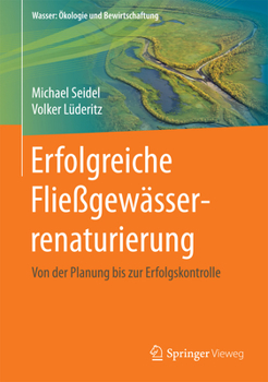Hardcover Fließgewässerrenaturierung Mit Strukturverbessernden Maßnahmen: Von Der Planung Bis Zur Erfolgskontrolle [German] Book