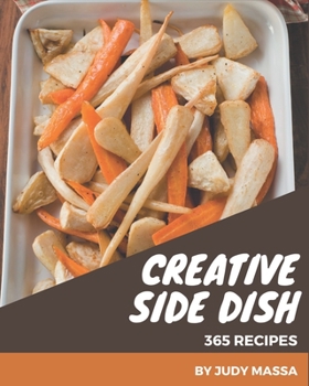 Paperback 365 Creative Side Dish Recipes: A Side Dish Cookbook You Will Need Book