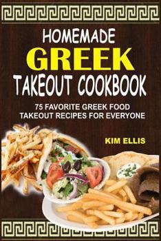 Paperback Homemade Greek Takeout Cookbook: 75 Favorite Greek Foods Takeout Recipes For Everyone Book