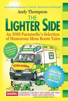 Hardcover The Lighter Side. An NHS Paramedic's Selection of Humorous Mess Room Tales Book