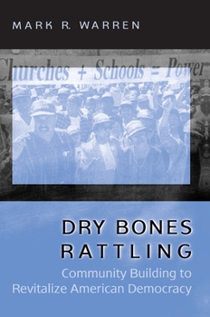 Paperback Dry Bones Rattling: Community Building to Revitalize American Democracy Book