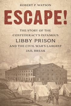 Hardcover Escape!: The Story of the Confederacy's Infamous Libby Prison and the Civil War's Largest Jail Break Book