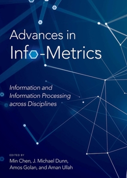 Hardcover Advances in Info-Metrics: Information and Information Processing Across Disciplines Book