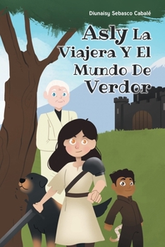 Paperback Asly La Viajera Y El Mundo De Verdor [Spanish] Book