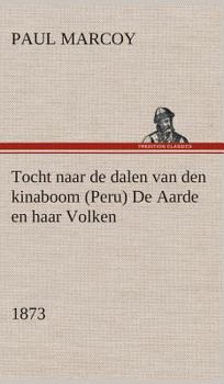 Hardcover Tocht naar de dalen van den kinaboom (Peru) De Aarde en haar Volken, 1873 [Dutch] Book