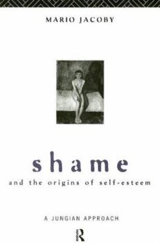 Hardcover Shame and the Origins of Self-Esteem: A Jungian Approach Book