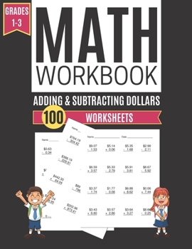 Math Workbook ADDING & SUBTRACTING DOLLARS 100 Worksheets Grades 1-3